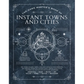 The Game Master's Book of Instant Towns and Cities: 160+ Unique Villages, Towns, Settlements and Cities, Ready-On-Demand, Plus Random Generators for N - Hardcover