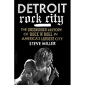 Detroit Rock City: The Uncensored History of Rock 'n' Roll in America's Loudest City - Paperback