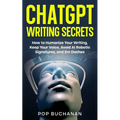 ChatGPT Writing Secrets: How to Humanize Your Writing, Keep Your Voice, Avoid AI Robotic Signatures, and Em Dashes - Paperback