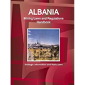 Albania Mining Laws and Regulations Handbook - Strategic Information and Basic Laws - Paperback