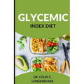 Glycemic Index Diet: Achieve Optimal Health and Weight Loss with the Low-GI Diet - Paperback