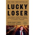 Lucky Loser: How Donald Trump Squandered His Father's Fortune and Created the Illusion of Success - Paperback