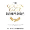 The Golden Eagle Entrepreneur: Mastering the Skies of Entrepreneurship & Innovation with Nature's Wisdom - Paperback