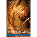 History of Peter the Great, Emperor of Russia - Paperback