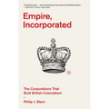 Empire, Incorporated: The Corporations That Built British Colonialism - Paperback
