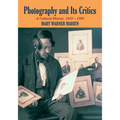 Photography and Its Critics: A Cultural History, 1839 1900 - Paperback