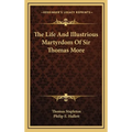 The Life And Illustrious Martyrdom Of Sir Thomas More - Hardcover
