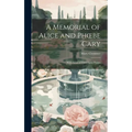 A Memorial of Alice and Phoebe Cary: With Some of Their Later Poems - Hardcover