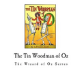 The Tin Woodman of Oz: The Wizard of Oz Series - Paperback