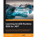 Learning ArcGIS Runtime SDK for .NET - Paperback