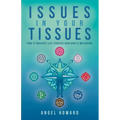 Issues in Your Tissues: How to Navigate Life through Your Body's Messaging - Paperback