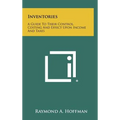 Inventories: A Guide To Their Control, Costing And Effect Upon Income And Taxes - Hardcover