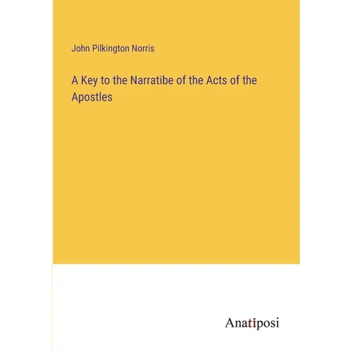 A Key to the Narratibe of the Acts of the Apostles - Paperback