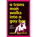 A Trans Man Walks Into a Gay Bar: A Journey of Self (and Sexual) Discovery - Paperback