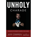 Unholy Charade: Unmasking the Domestic Abuser in the Church - Paperback