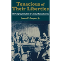 Tenacious of Their Liberties: The Congregationalists in Colonial Massachusetts - Hardcover