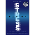 Stress Nation: Escape the Technology Trap, Eliminate Stress, and Reclaim Rest - Hardcover