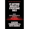 If Anyone Builds It, Everyone Dies: Why Superhuman AI Would Kill Us All - Hardcover