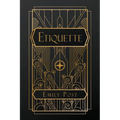 Etiquette: in Society, in Business, in Politics and at Home - Paperback