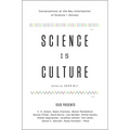 Science Is Culture: Conversations at the New Intersection of Science + Society - Paperback