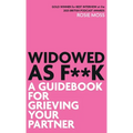 Widowed As F**K: A Guidebook for Grieving Your Partner - Hardcover