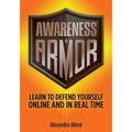 Awareness is Armor: Learn to Defend Yourself Online and in Real Time - Paperback