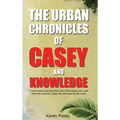 The Urban Chronicles of Casey and Knowledge - Hardcover