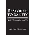 Restored to Sanity God, Christianity, and NA - Paperback