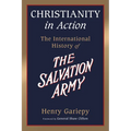 Christianity in Action: The History of the International Salvation Army - Paperback