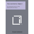The Aesthetic Object: An Introduction To The Philosophy Of Value - Paperback
