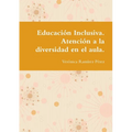 Educación Inclusiva. Atención a la diversidad en el aula. - Paperback