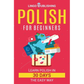 Polish for Beginners: Learn Polish in 30 Days the Easy Way - Paperback