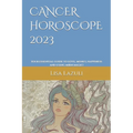 Cancer Horoscope 2023: Your essential guide to love, money, happiness and using moon magic! - Paperback