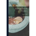 Other Faith Cures; - Hardcover