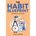 The Habit Blueprint: Unlocking Your Full Potential - Paperback