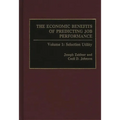 The Economic Benefits of Predicting Job Performance: Volume 1: Selection Utility - Hardcover