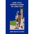 Our Little Roman Cousin of Long Ago (Yesterday's Classics) - Paperback