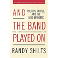 And the Band Played on: Politics, People, and the AIDS Epidemic - Paperback