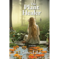 The Plant Healer - Hardcover