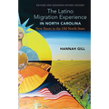 The Latino Migration Experience in North Carolina, Revised and Expanded Second Edition: New Roots in the Old North State - Paperback