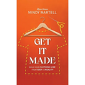 Get It Made: Build Your Clothing Line from Idea to Reality - Hardcover