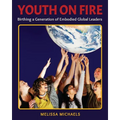 Youth On Fire: Birthing a Generation of Embodied Global Leaders - Paperback