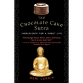 The Chocolate Cake Sutra: Ingredients for a Sweet Life - Paperback