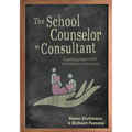 The School Counselor as Consultant: Expanding Impact from Intervention to Prevention - Paperback