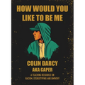 How Would You Like To Be Me - Hardcover