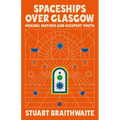 Spaceships Over Glasgow: Mogwai and Misspent Youth - Hardcover