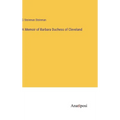 A Memoir of Barbara Duchess of Cleveland - Hardcover