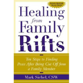 Healing From Family Rifts: Ten Steps to Finding Peace After Being Cut Off From a Family Member - Paperback