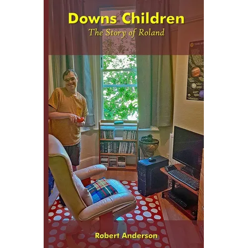 Downs Children: The Story of Roland: The Story of Roland: The Story of Roland - Paperback