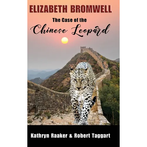 Elizabeth Bromwell: The Case of the Chinese Leopard - Hardcover